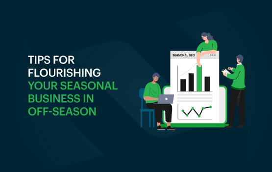 The Ultimate 10 Tips For Flourishing Your Seasonal Business In Off- Season