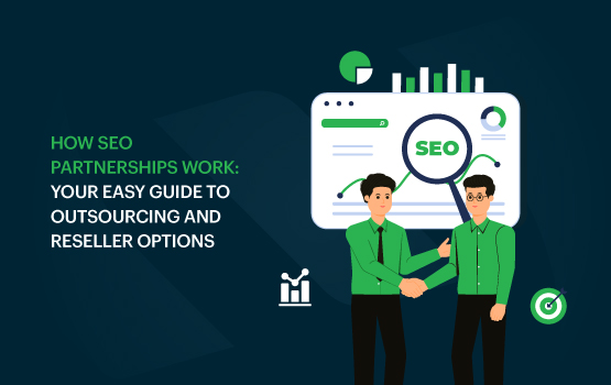 How SEO Partnerships Work: Your Easy Guide to Outsourcing and Reseller Options