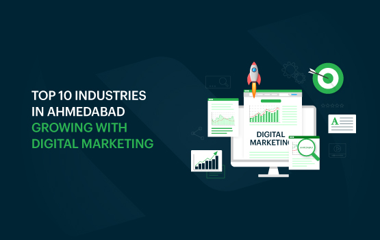 Top 10 Industries in Ahmedabad Growing with Digital Marketing Top 10 Industries in Ahmedabad Growing with Digital Marketing